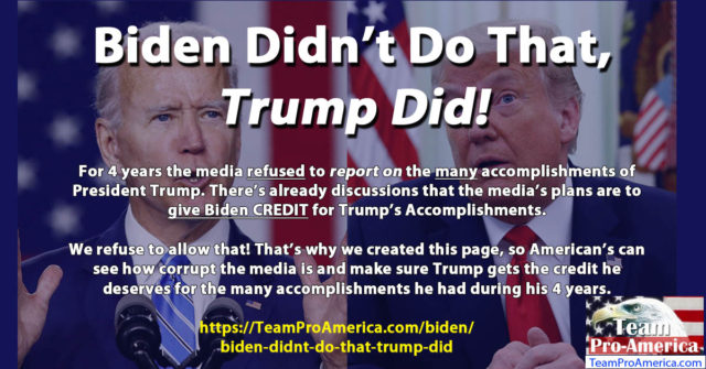 Biden Didn’t Do That, Trump Did! - Team Pro-America